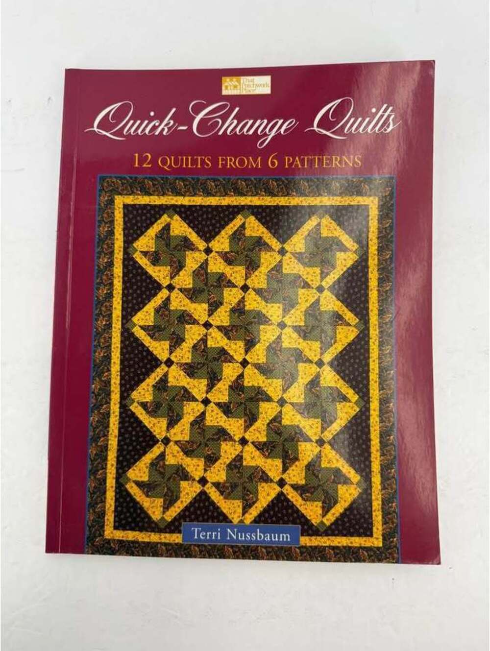 Quick-Change Quilts: 12 Quilts from 6 Patterns by Terri Nussbaum